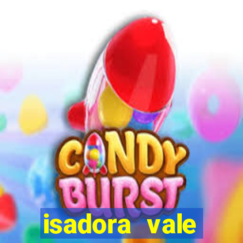 isadora vale reclame aqui